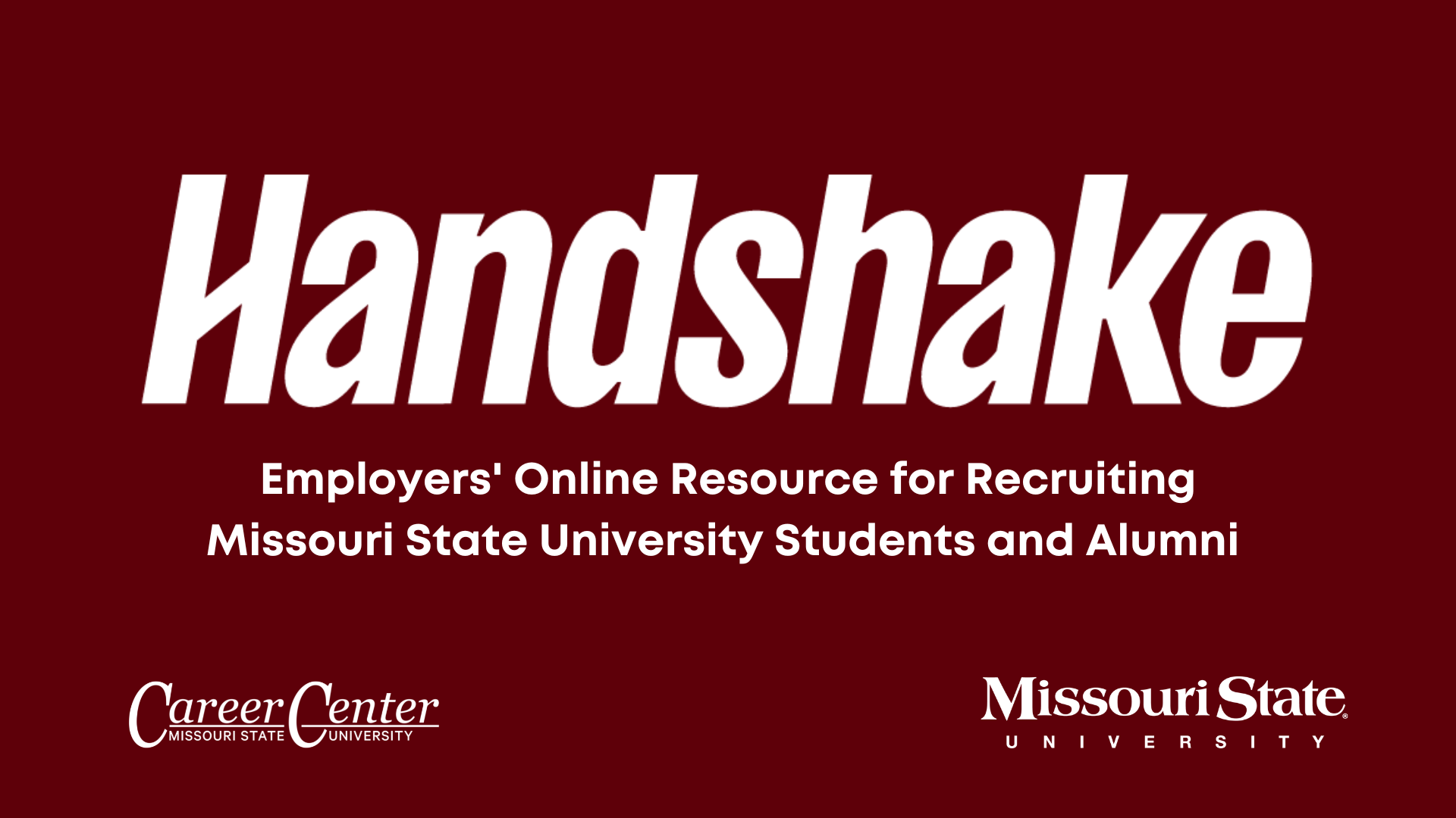 Handshake: Employers' online resource for recruiting Missouri State University students and alumni.